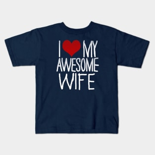 I Love My Awesome Wife Kids T-Shirt